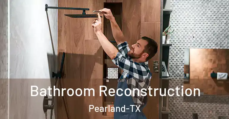 inner Bathroom imggen Bathroom Reconstruction Pearland-TX