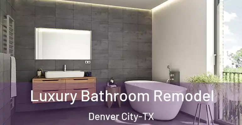 inner Bathroom imggen Luxury Bathroom Remodel Denver City-TX
